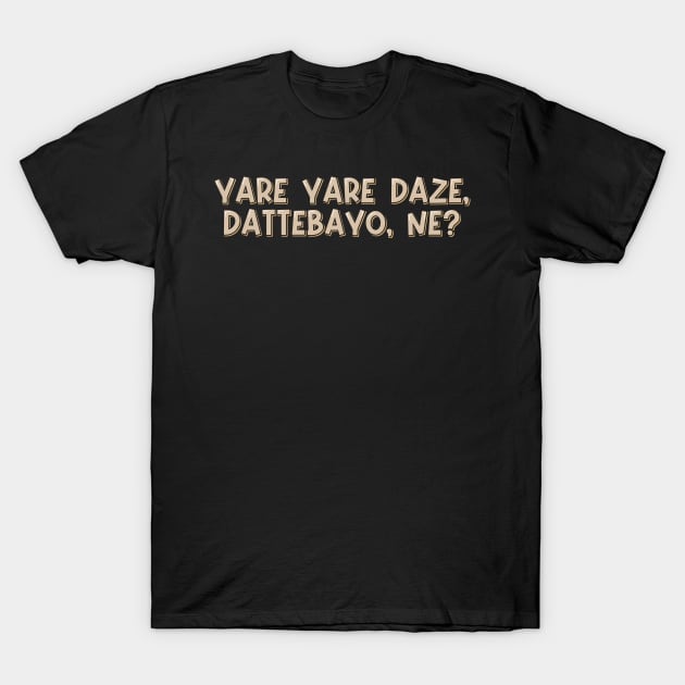 Yare Yare Daze Dattebayo T-Shirt by ardp13